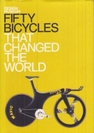 Fifty Bicycles that changed the World (A publication of the English Design Museum)