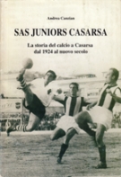 SAS Juniors Casarsa dal 1924 al nuovo secolo (2001)