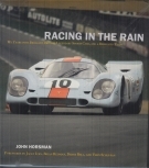 Racing in the Rain - My Years with brillant Drivers, legendary sports cars and a dedicated Team