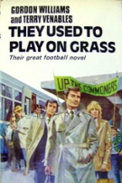 They used to play on grass - Their great football novel