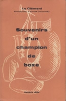 Souvenirs d’un champion de boxe (L. C., le genevois fut champion d’Europe des mi-lourds en 1924)