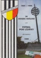 1905 - 1999 SK Hradec Kralove - Fotbal Pod Lizatky (History of Czech Top Football Club)