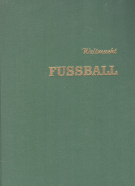 Weltmacht Fussball. Spiele unserer Nationalmannschaft von 1954 bis 1958 imd Fussballweltmeisterschaft in Schweden