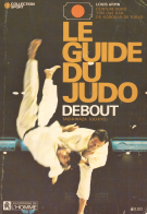 Le guide du Judo debout / Tachi-Waza (Go-Kyo)