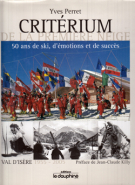 Critérium de la première neige / 50 ans de ski, d’émotions et de succés, Val D’Isère 1955 - 2005
