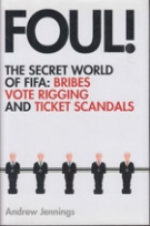 Foul! The Secret world of FIFA: Bribes vote rigging and ticket scandals