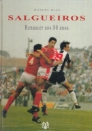 Salgueiros - Renascer aos 80 anos 1911 - 1986