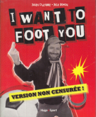 I want to foot you! Version non censurée!
