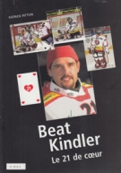 Beat Kindler - Le 21 de coeur (Bio du legendendaire gardien du Lausanne HC de 1993 a 2003)