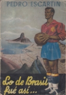 Lo de Brasil fue asi...(un arbitro espanol en los campeonatos del mundo, Brasil 1950)