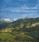 Golfgeschichte Interlaken-Jungfrauregion 1900 - 2005