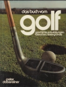 Das Buch vom Golf - Geschichte, Entwicklungen, Tatsachen, Hintergründe