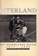 Interland - Het Nederlands Elftal 1911 - 1955