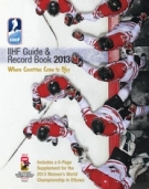 IIHF Guide & Record Book 2013 (includes a 6 Page Supplement for the Womens WC in Ottawa)