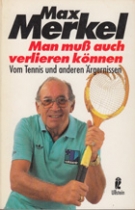 Man muss auch verlieren können - Vom Tennis und anderen Aergenissen