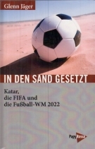 In den Sand gesetzt - Katar, die FIFA und die Fussball WM 2022