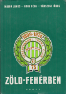 75 eve Ferencvarosi Torna Club Budapest 1899 - 1974 / Zöld-Feherben