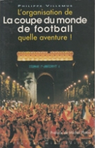L’organisation de La coupe du monde de football (France 98) quelle aventure!
