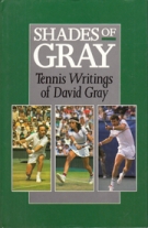 Shades of Gray - Tennis Writings of David Gray