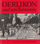 Oerlikon und sein Turnverein - Episoden aus der Geschichte und Entwicklung eines Turnvereins und seines Quartiers