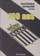 100 ans Royal Charleroi Sporting Club 1904 - 2004 (Reference Club history)