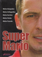 Super Mario (Basler) - Meine Eskapaden, Meine Schlagzeilen, Meine Karriere, Meine Feinde, Meine Freunde