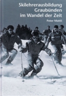 Skilehrerausbildung Graubünden im Wandel der Zeit