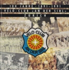 100 Jahre Velo-Club „An der Sihl“ Zürich 1891 - 1991