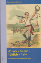 Frisch - fromm - fröhlich - frei> Ein Leben für das Turnen 1878 - 1953