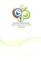 FIFA Fussball-Weltmeisterschaft Deutschland 2006 - Die Welt zu Gast bei Freunden