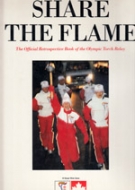 Share the Flame - The Official Retrospective Book of the Olympic Torch Relay