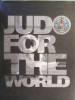 Judo for the World - International Judo Federation 1951 - 2015 (Massive Reference Work)