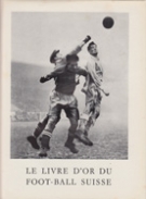 Le livre d‘or du Football Suisse (ed. francaise, livre de reference, publié pour les 20 ans de la Ligue nationale)