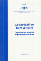 Le football ein Côte-d‘Ivoire / Organisation spatiale et pratiques urbaines