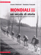 Mondiali 1951 - 2008 un secolo di storia / campioni e grandi imprese ciclistiche in terra varesina