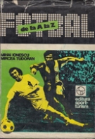 Fotbal de la A la Z - Fotbalul Romanesc de-a Lungul anilor (Encyclopedic work about Rumanian Football)