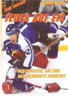 Feuer auf Eis - Geschichten, die nur das Eishockey schreibt (Neue Auflage)