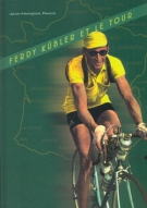 Ferdy Kübler et le Tour - Victoires et déboires du plus célèbre cycliste suisse au Tour de France