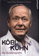 Köbi Kuhn - Die Autobiografie