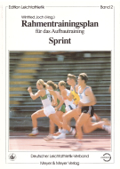 Rahmentrainingsplan für das Aufbautraining: Sprint (Edition Leichtathletik Band 2)