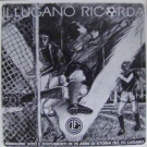 Il Lugano Ricorda - Imagini, voci e documenti di 75 anni di storia del FC Lugano 1908 - 1983