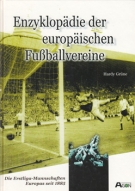 Enzyklopädie der europäischen Fussballvereine - Erstliga Mannschaften Europas seit 1885