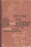 Bi und Zeps / Hundert lustige Geschicklichkeiten für Sportler und solche, die es werden wollen
