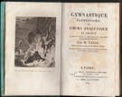 Gymnastique élémentaire, ou cours analytique et gradué d‘exercices propres a développer et fortifier l‘organisation humaine