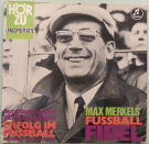 Max Merkels Fussball Fibel - Deutschlands Startrainer gibt Tips zum Themal Fussball (33 T Vynil Langschspielplatte)
