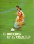 75 ans FC Sion 1909 - 1984 / Le bouchon et le crampon, les 15 lustres du FC Sion