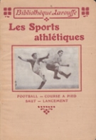 Les Sports athlétiques - Football - Course à pied - Saut - Lancement
