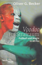 Voodoo im Strafraum - Fussball und Magie in Afrika