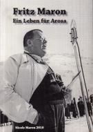 Fritz Maron - Ein Leben für Arosa