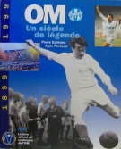 OM (Olympiques Marseille) - Un siecle de légende 1899 - 1999 (Picture book of the club history)